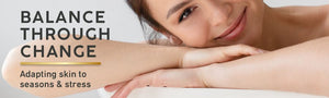 Balance Through Change: Adapting Skin to Seasons and Stress - MyCHELLE Dermaceuticals