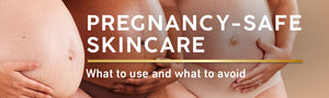 Pregnancy-Safe Skincare: What to Use (and Avoid) for a Healthy Glow
